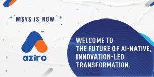 Read more about the article MSys Applied sciences Rebrands as Aziro — Signaling a Daring New Period in AI-Native, Innovation-Pushed Future